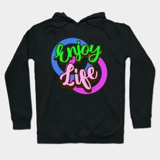 Enjoy Life Hoodie